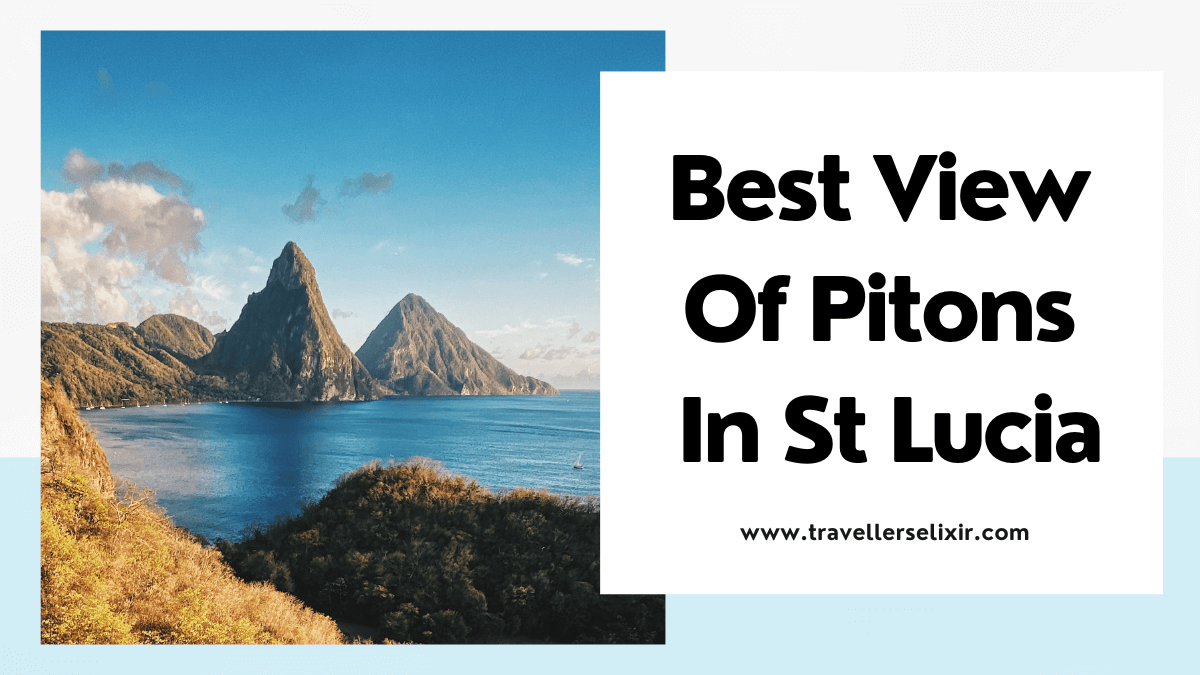 Best Views Of The Pitons In St Lucia Includes Maps Directions