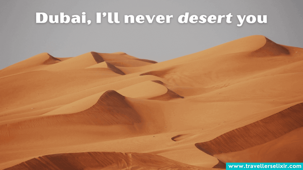 Dubai Desert Instagram caption - Dubai, I'll never desert you.